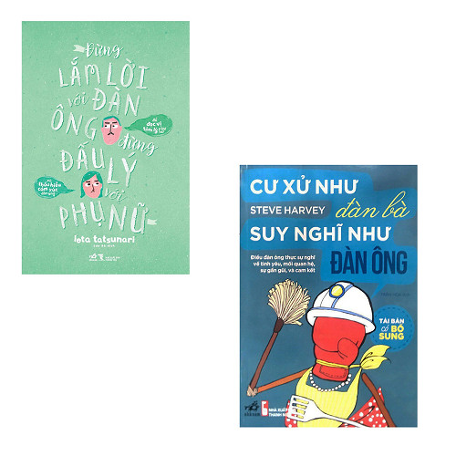 Bộ 2 cuốn sách về tâm lý đàn ông và phụ nữ: Đừng Lắm Lời Với Đàn Ông Đừng Đấu Lý Với Phụ Nữ - Cư Xử Như Đàn Bà Suy Nghĩ Như Đàn Ông
