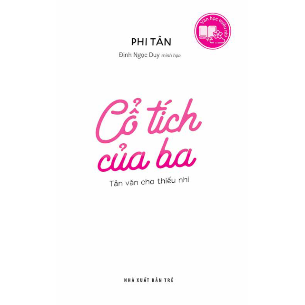Văn học thiếu nhi - Cổ tích của ba - Tản văn cho thiếu nhi