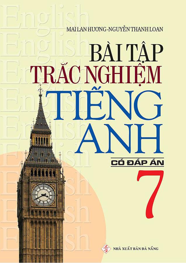 Bài Tập Trắc Nghiệm Tiếng Anh Lớp 7 (Có đáp án)