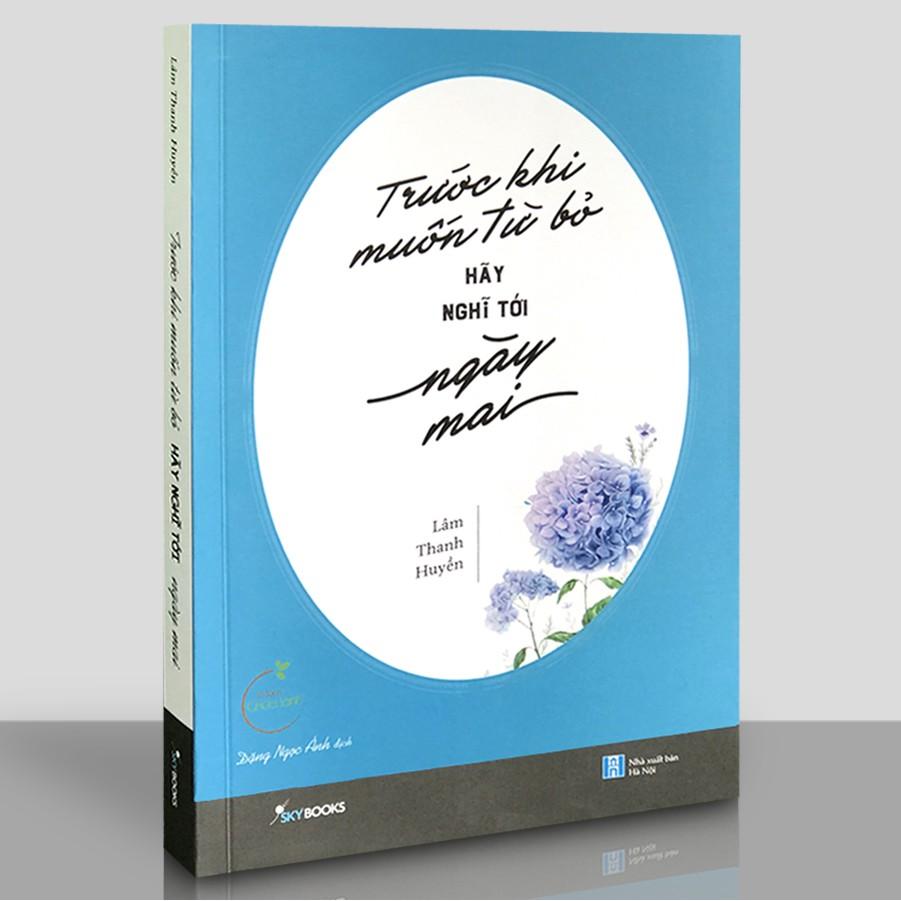 Sách - Trước Khi Muốn Từ Bỏ, Hãy Nghĩ Tới Ngày Mai
