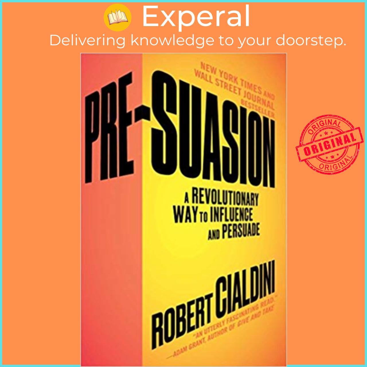 Sách - Pre-Suasion: A Revolutionary Way to Influence and Persuade by Robert Cialdini Ph.D. (US edition, paperback)