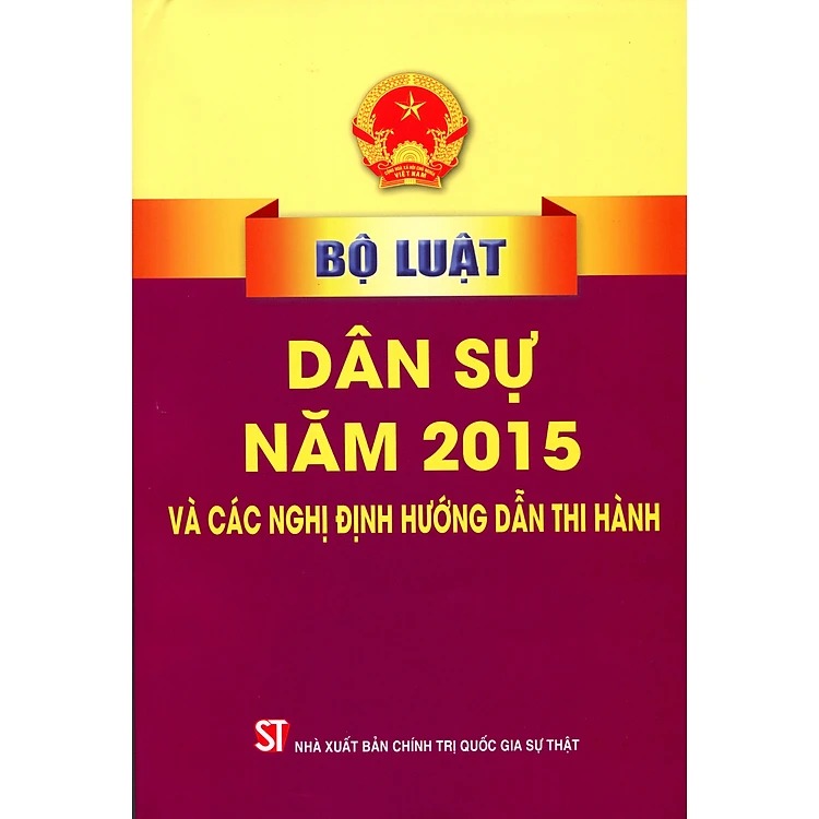 Bộ Luật Dân Sự Năm 2015 Và Các Nghị Định Hướng Dẫn Thi Hành - NXB Chính Trị Quốc Gia Sự Thật