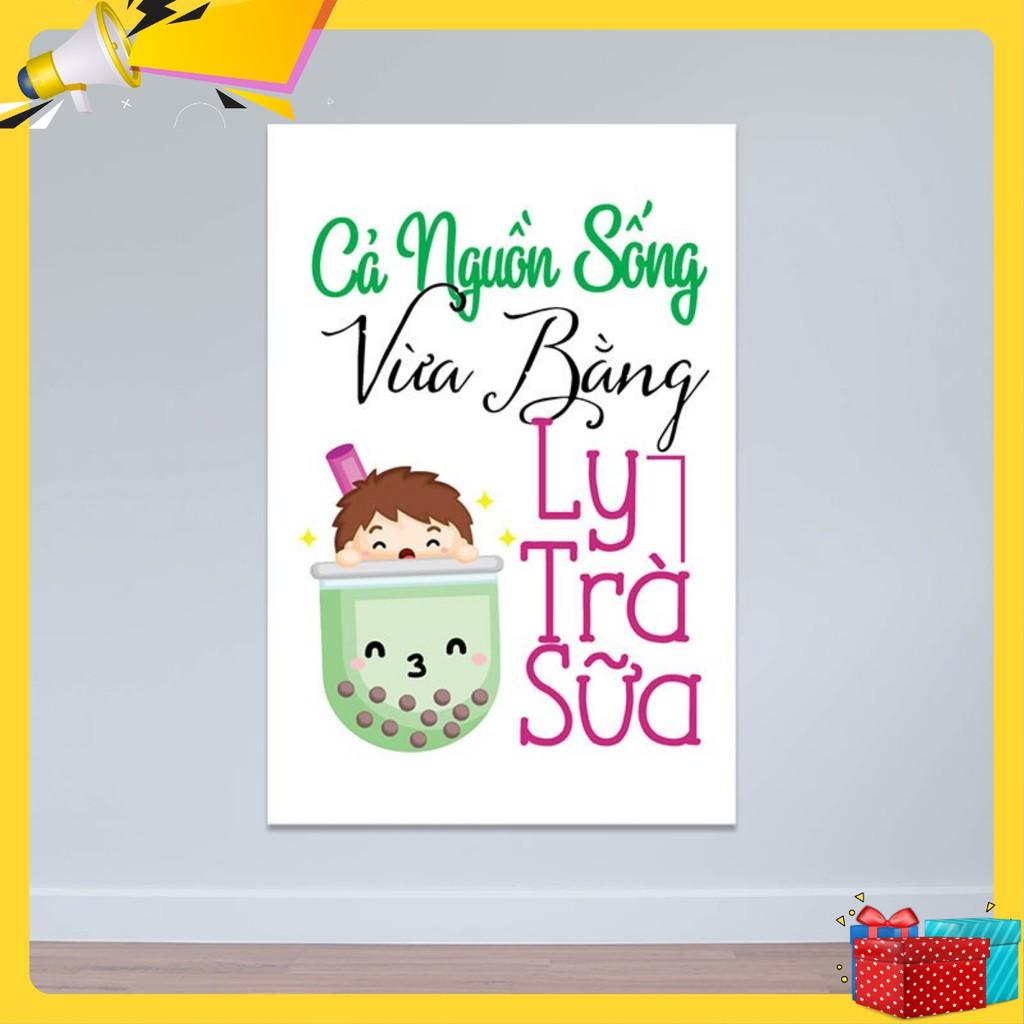 Tranh trang trí quán trà sữa “Cả nguồn sống vừa bằng ly trà sữa” W3909