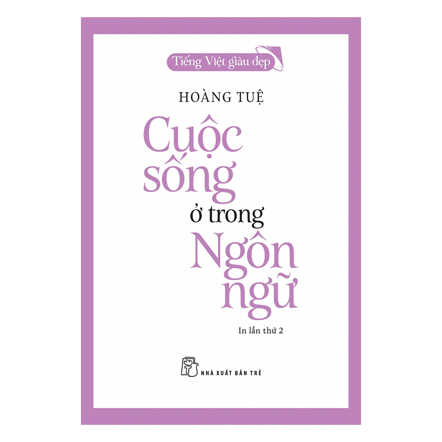 Cuộc Sống Ở Trong Ngôn Ngữ (Tái Bản)