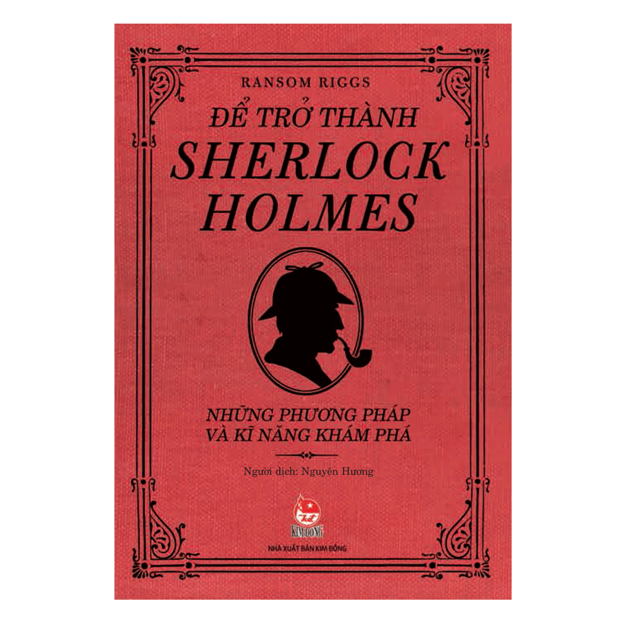 Để Trở Thành Sherlock Holmes - Những Phương Pháp Và Kĩ Năng Khám Phá