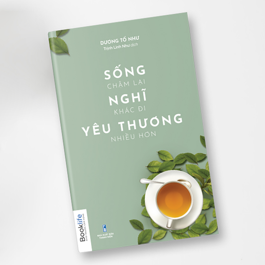 Sống Chậm Lại Nghĩ Khác Đi Yêu Thương Nhiều Hơn