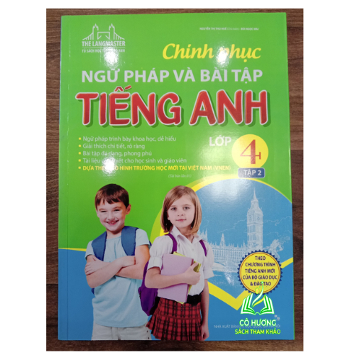 Sách - Chinh phục ngữ pháp và bài tập tiếng Anh lớp 4 tập 2 (tái bản 01)