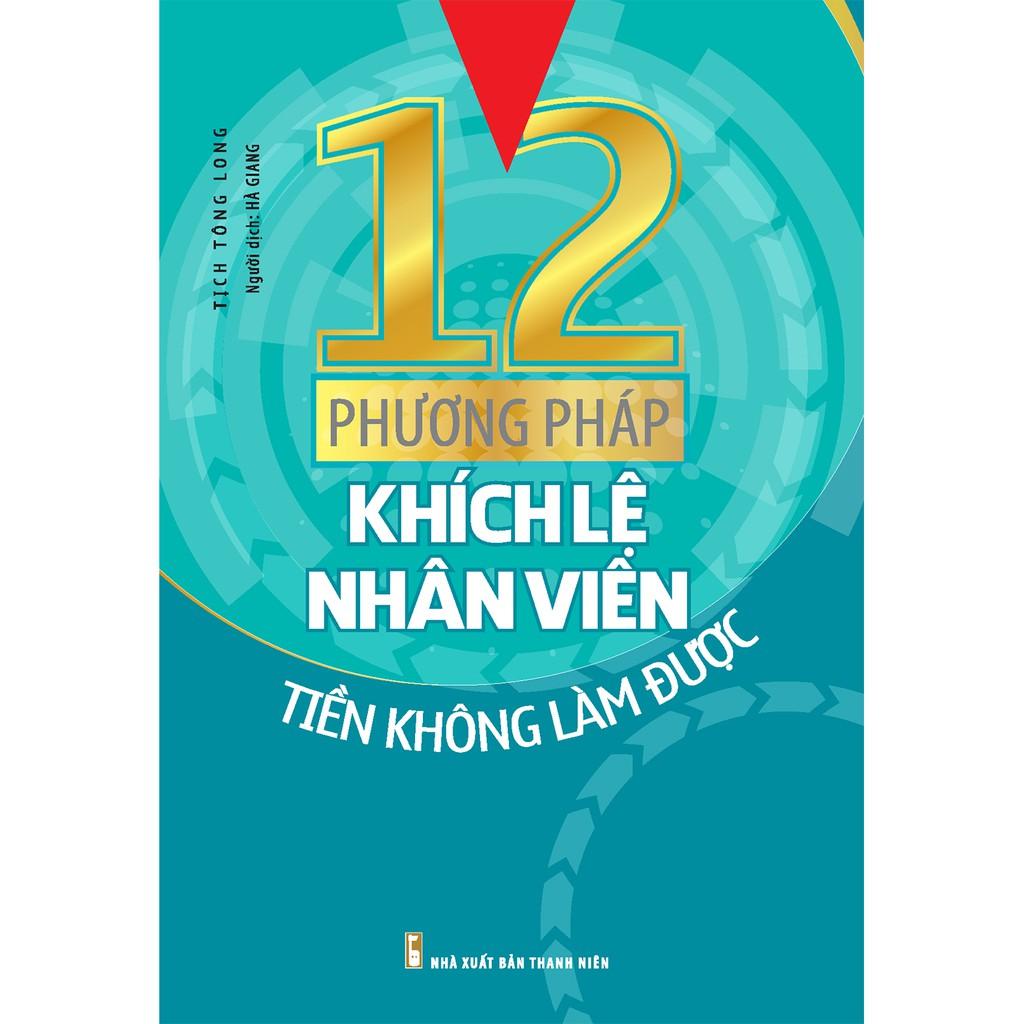 12 Phương Pháp Khích Lệ Nhân Viên Tiền Không Làm Được - Bản Quyền
