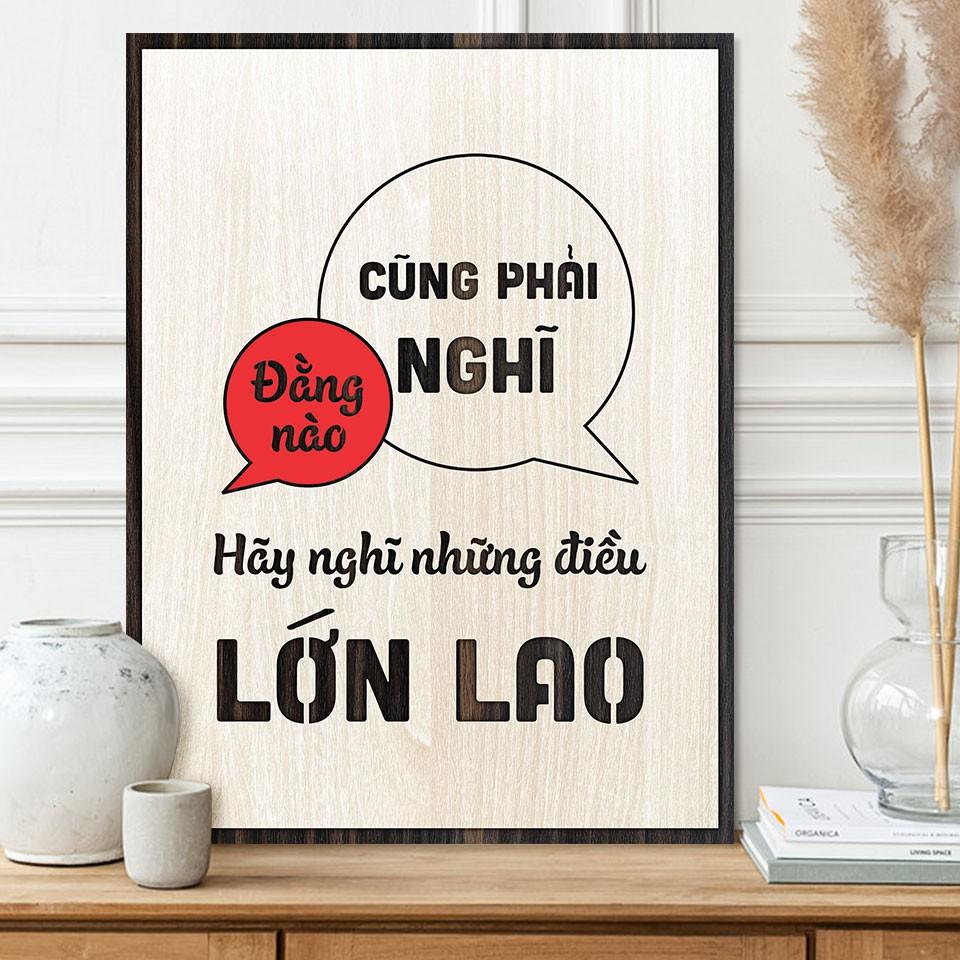 Tranh tạo động lực gỗ TBIG069 -Đằng nào cũng phải nghĩ hãy nghĩ những điều lớn lao