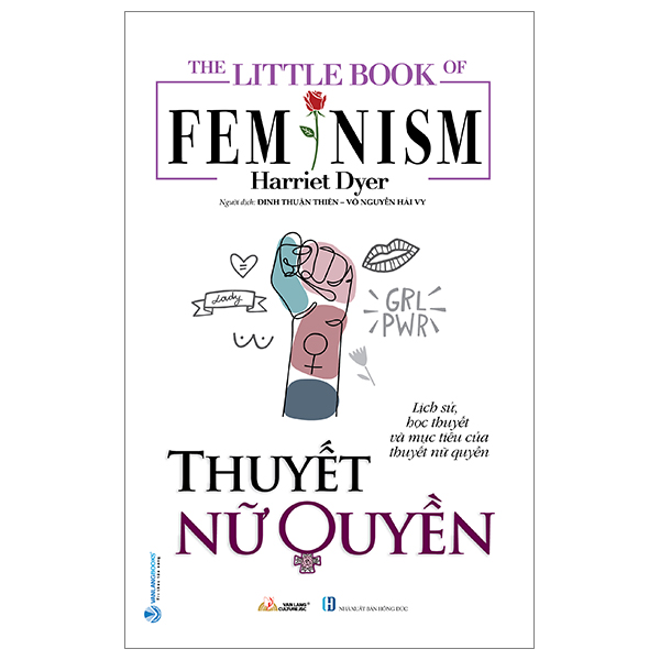 The Little Book Of Feminism - Thuyết Nữ Quyền - Harriet Dyer - (bìa mềm)