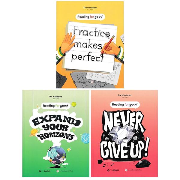 Combo 3 Cuốn sách: Reading For Good (Bộ 3 Cuốn: Expand Your Horizons + Never Give Up!  + Practice Makes Perfect)