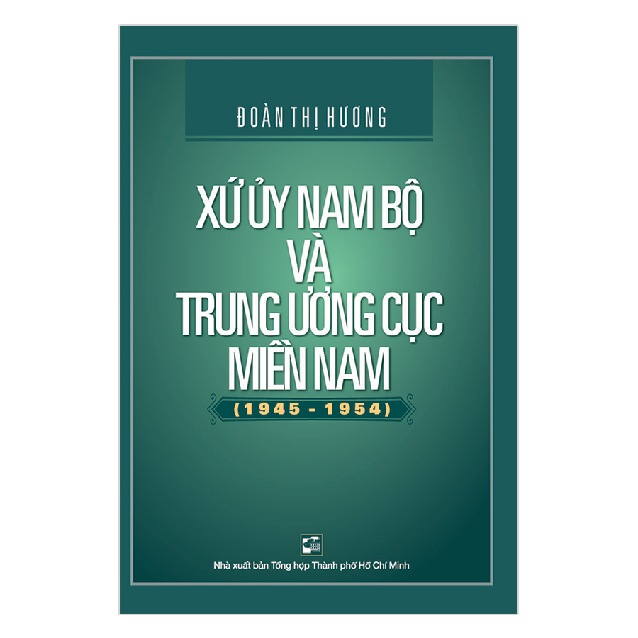 Xứ Ủy Nam Bộ Và Trung Ương Cục Miền Nam (1945 – 1954)