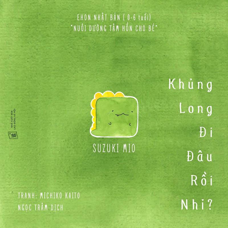 Ehon - Khủng long đi đâu rồi nhỉ? - Ehon Nhật Bản dành cho bé từ 0 - 6 tuổi - Bản Quyền