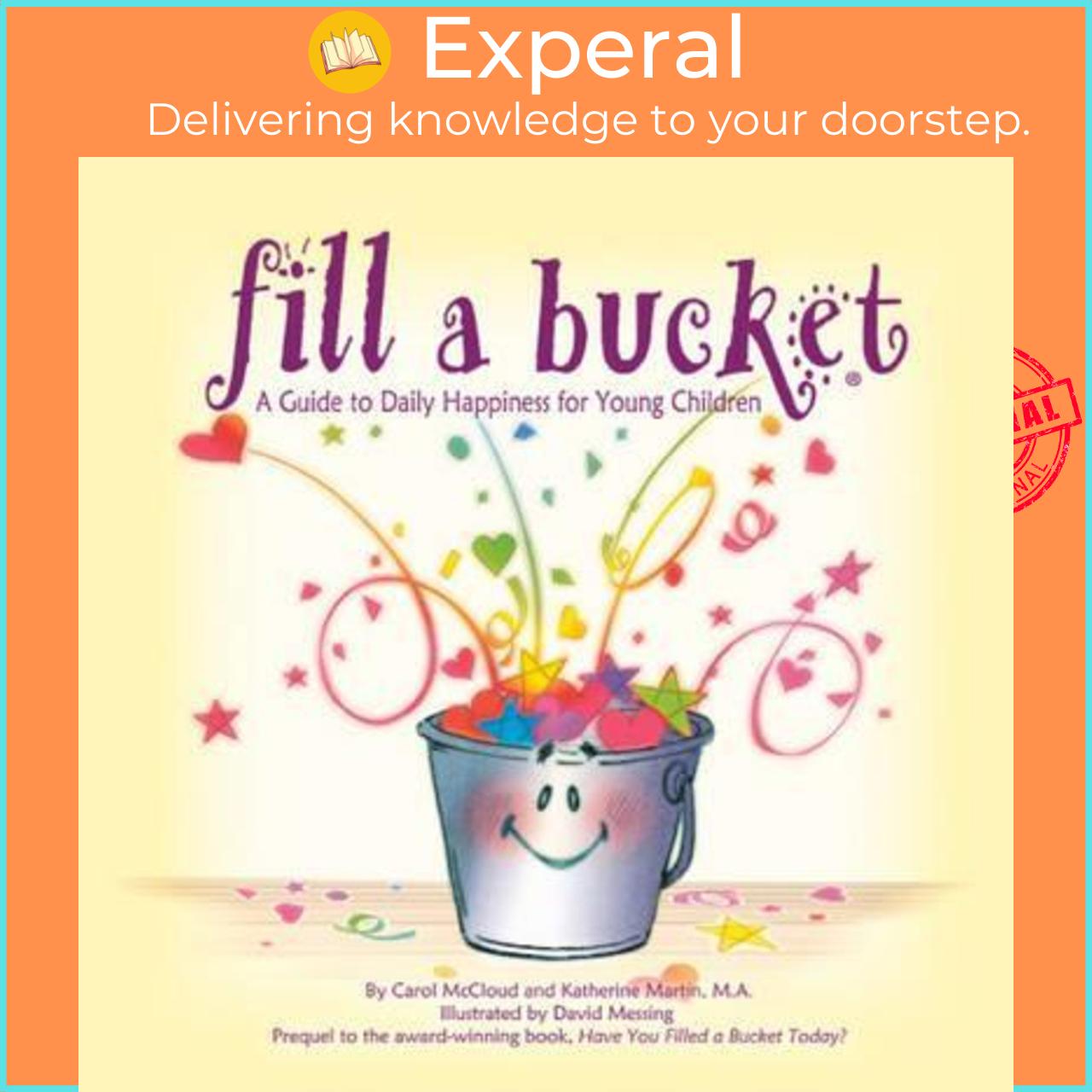 Sách - Fill A Bucket: A Guide To Daily Happiness For Young Chi by Katherine Martin David Messing
