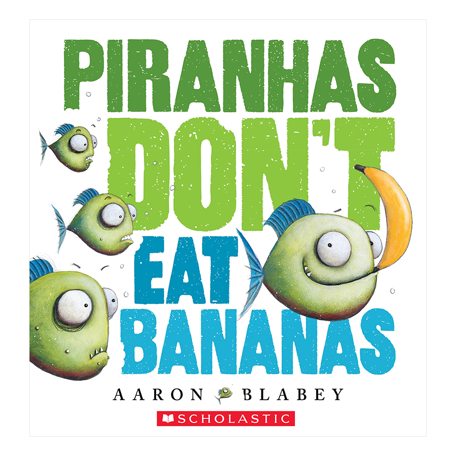 Piranhas Don'T Eat Bananas