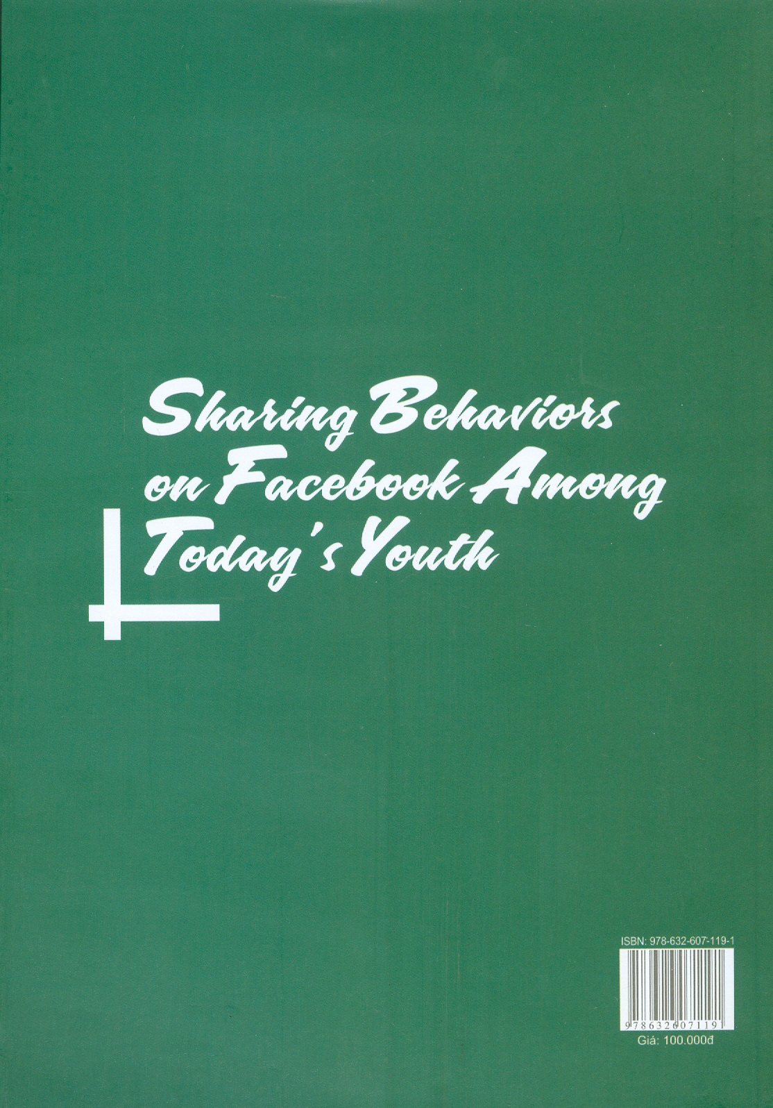 Hành Vi Chia Sẻ Trên F.a.c.e.b.o.o.k Của Giới Trẻ Hiện Nay (Sách Chuyên Khảo)