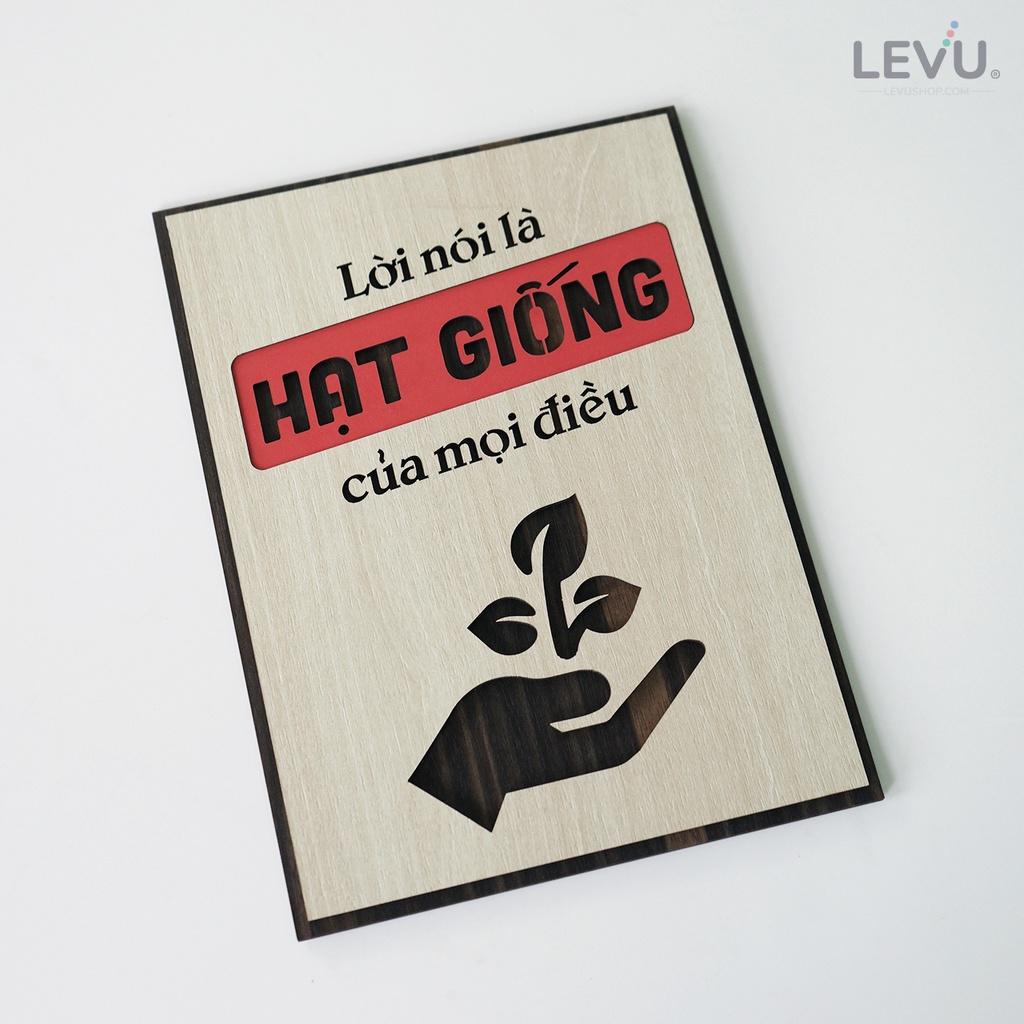 Tranh gỗ slogan LEVU LV039 &quot;Lời nói là hạt giống của mọi điều