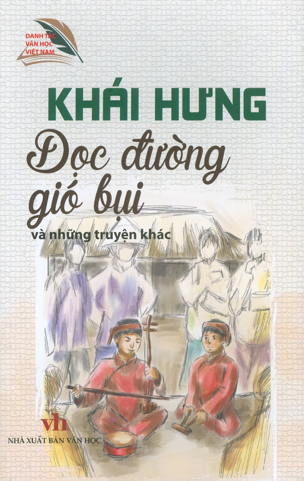 Khái Hưng - Dọc Đường Gió Bụi Và Những Truyện Khác (Danh tác văn học Việt Nam)