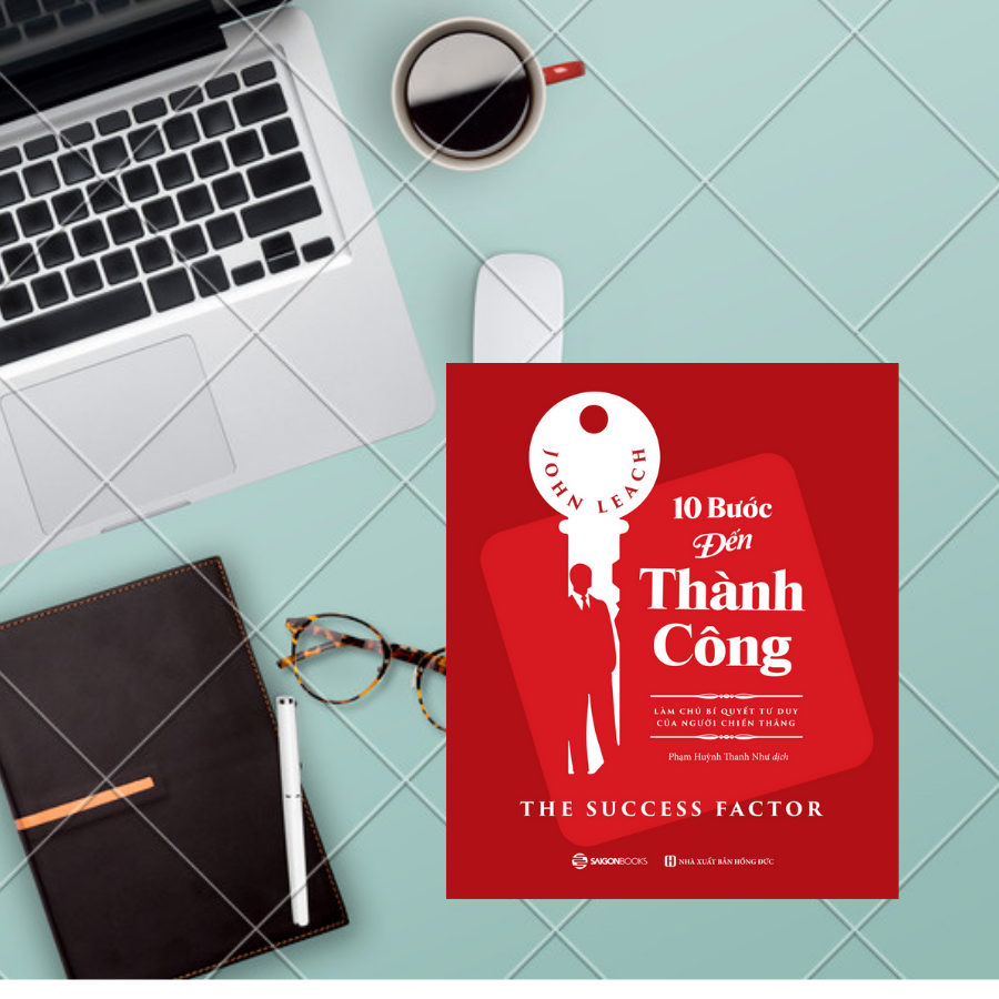 10 bước đến thành công: Làm chủ bí quyết tư duy của người chiến thắng (The Success Factor) - Tác giả: John Leach