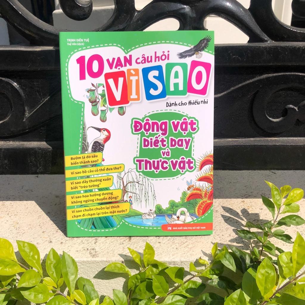 10 Vạn Câu Hỏi Vì Sao - Động Vật Biết Bay Và Thực Vật - Bản Quyền