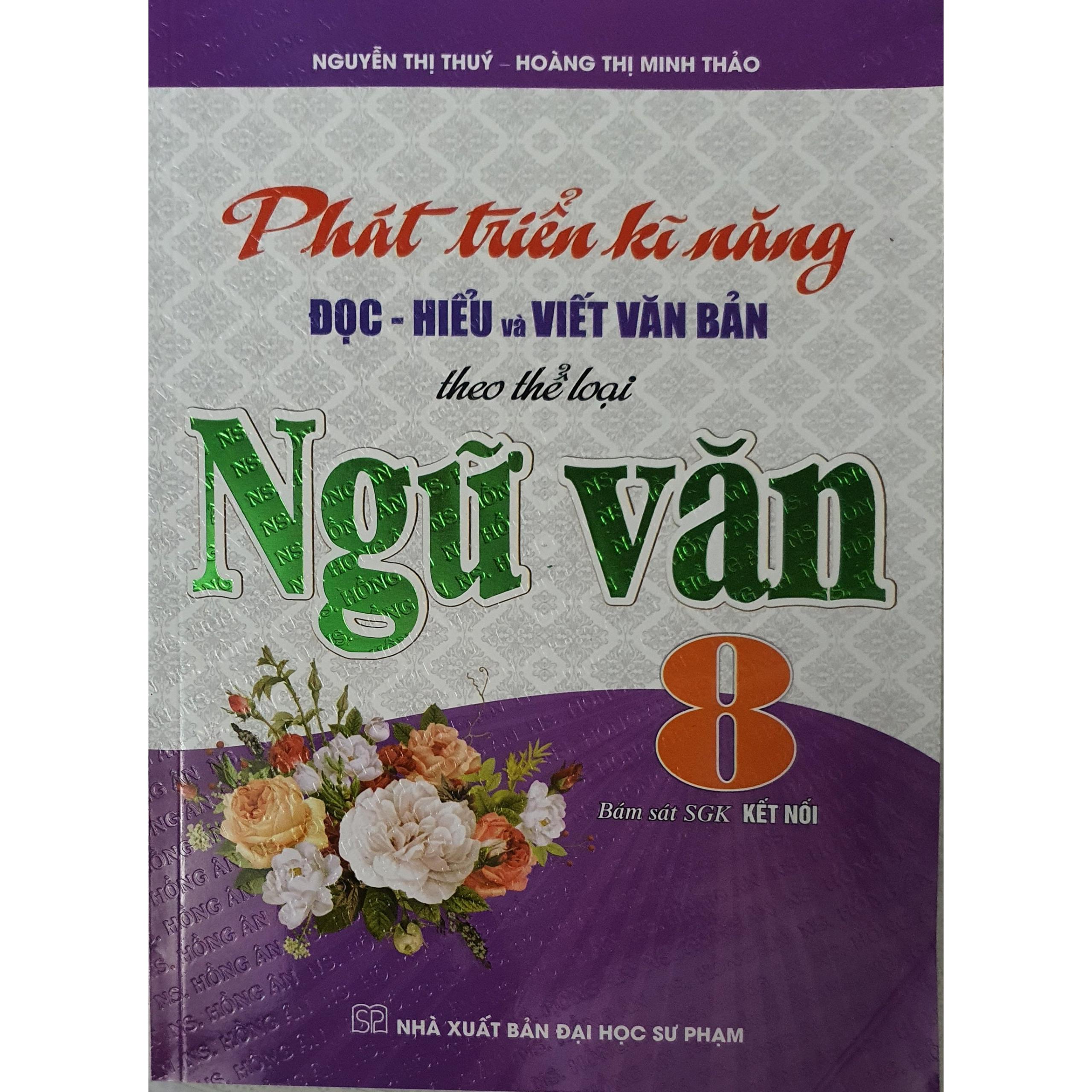 Sách - Phát Triển Kĩ Năng Đọc - Hiểu Và Viết Văn Bản Theo Thể Loại Ngữ Văn 8 -M