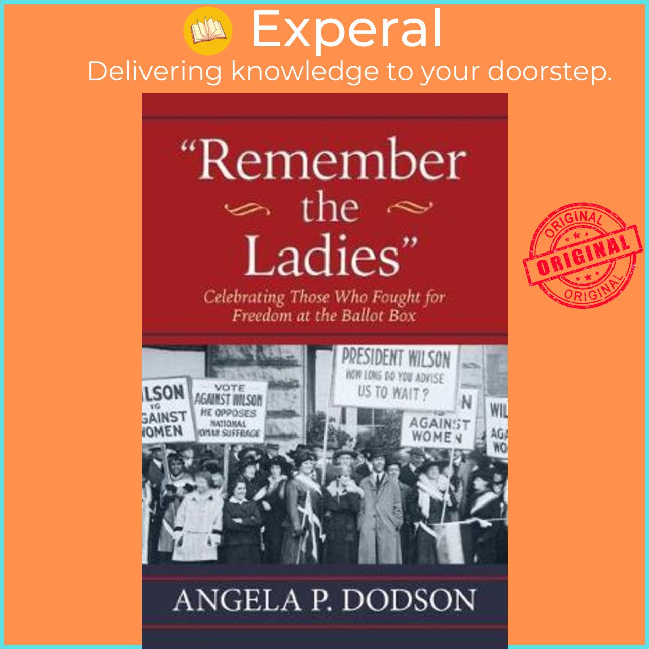 Sách - Remember the Ladies : Celebrating Those Who Fought for Freedom at the by Angela P. Dodson