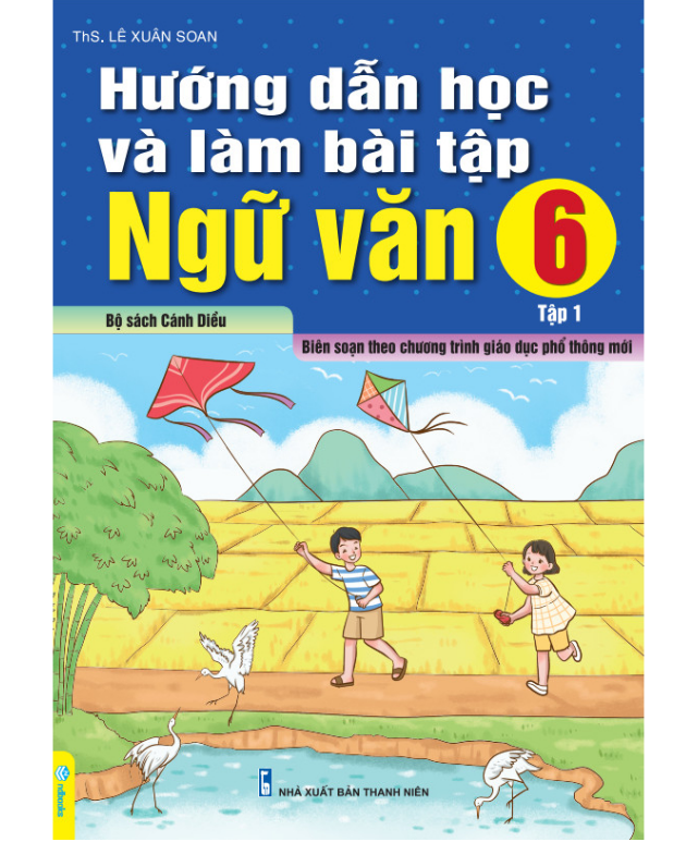 Sách - Hướng Dẫn Học Và Làm Bài Tập Ngữ Văn 6 - Tập 1 Biên soạn theo chương trình GDPT mới