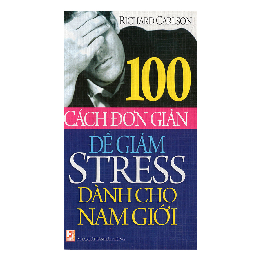 100 Cách Đơn Giản Để Giảm Stress Dành Cho Nam Giới