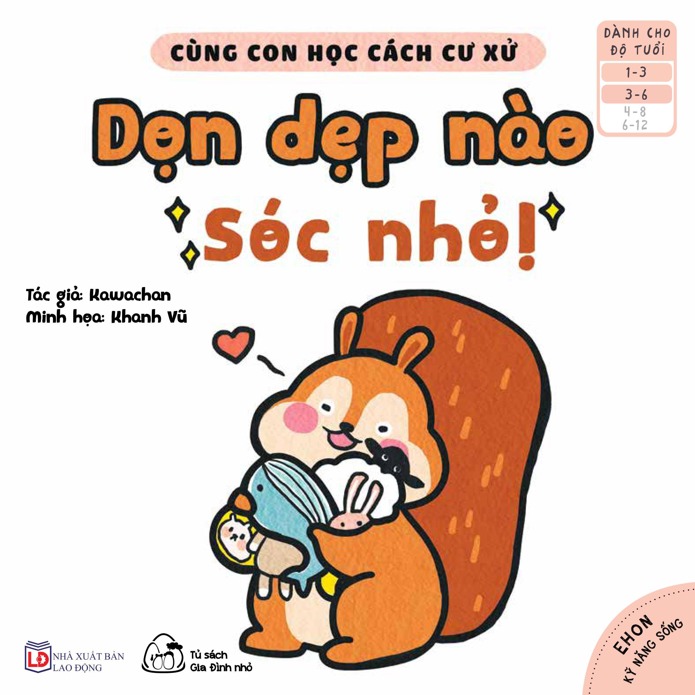 Sách Ehon Cùng Con Học Cách Ứng Xử - Dọn Dẹp Nào, Sóc Nhỏ!