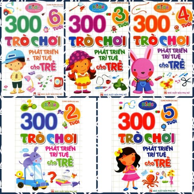 Trọn bộ 300 Trò chơi Phát Triển Trí Tuệ cho trẻ - ( 2 Tuổi, 3 tuổi, 4 Tuổi, 5 Tuổi, 6 Tuổi)