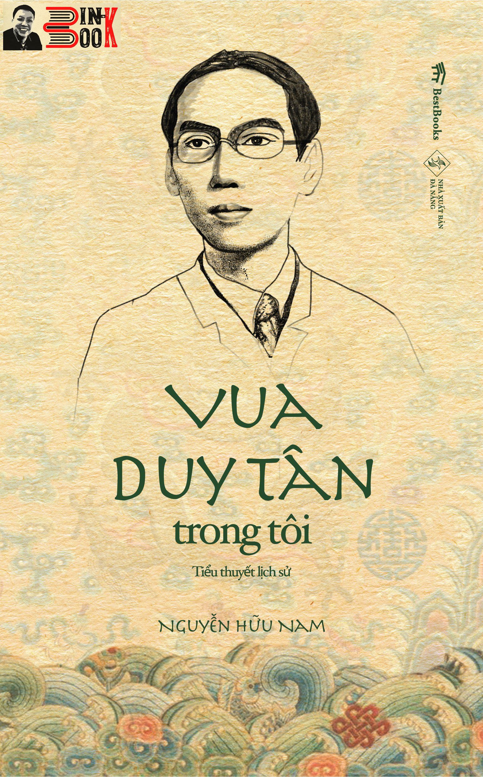 VUA DUY TÂN TRONG TÔI – Nguyễn Hữu Nam – Bestbooks – NXB Đà Nẵng - Bìa mềm