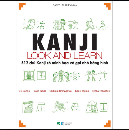 Sổ Tay Kanji Look And Learn - 512 Chữ Kanji Có Minh Họa Và Gợi Nhớ Bằng Hình