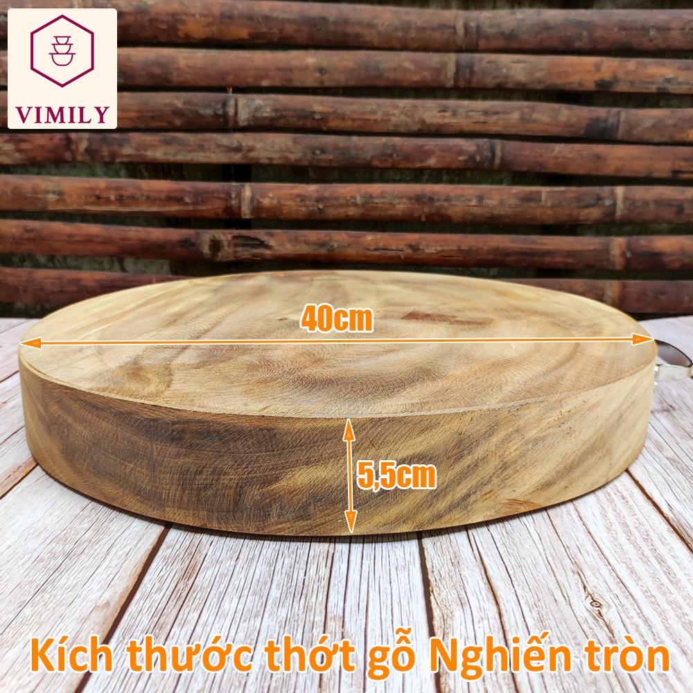 Thớt gỗ nghiến núi đá Tây Bắc băm chặt thịt xương tròn không tâm cao cấp siêu bền VIMILY kích thước 40x6cm