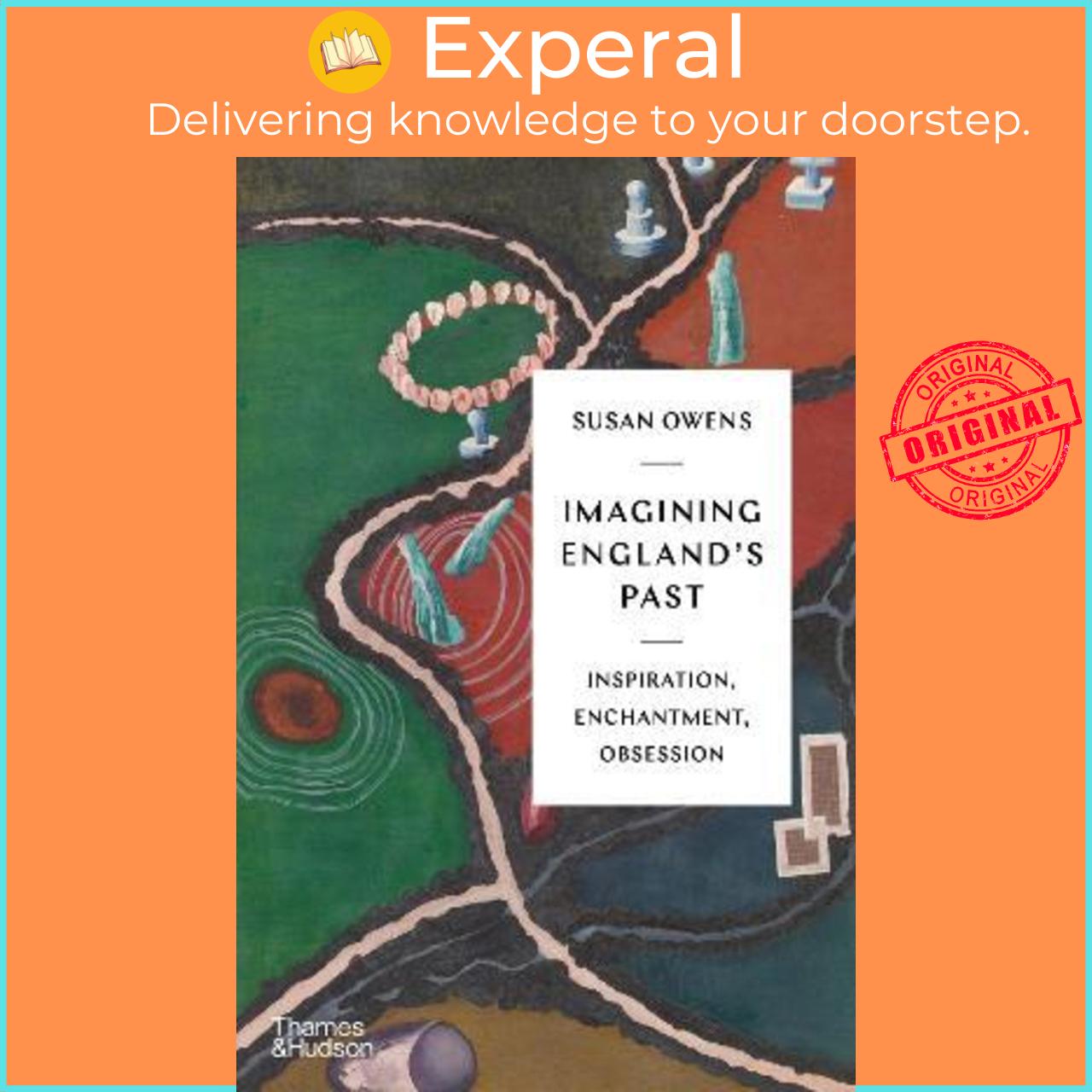 Sách - Imagining England's Past : Inspiration, Enchantment, Obsession by Susan Owens