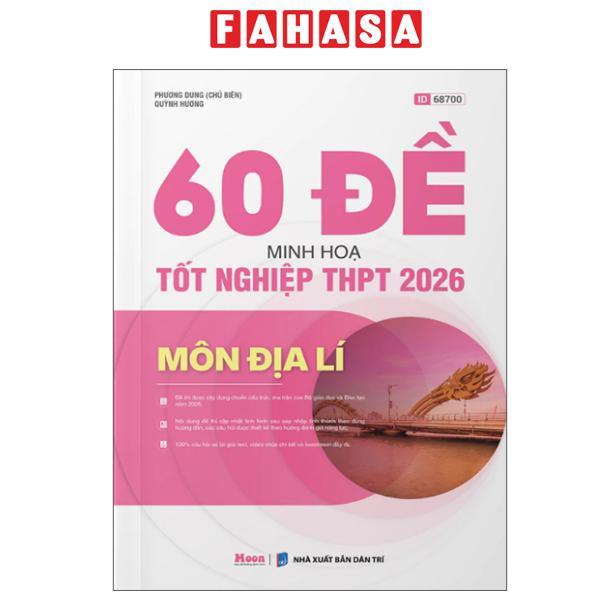 Sách - 60 Đề Minh Họa Tốt Nghiệp THPT 2026 - Môn Địa Lí