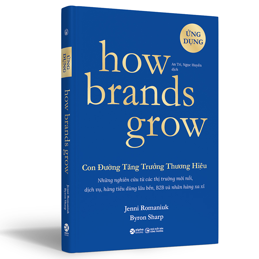 How Brands Grow - Con Đường Tăng Trưởng Thương Hiệu Phần 2 (Những Nghiên Cứu Từ Các Thị Trường Mới Nổi, Dịch Vụ, Hàng Tiêu Dùng Lâu Bền, B2B Và Nhãn Hàng Xa Xỉ)