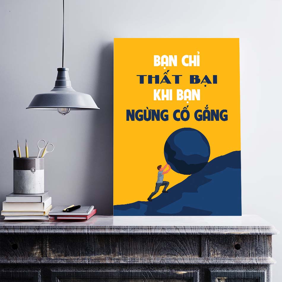 Tranh động lực trang trí văn phòng làm việc - Bạn chỉ thất bại khi bạn ngừng cố gắng - DL020