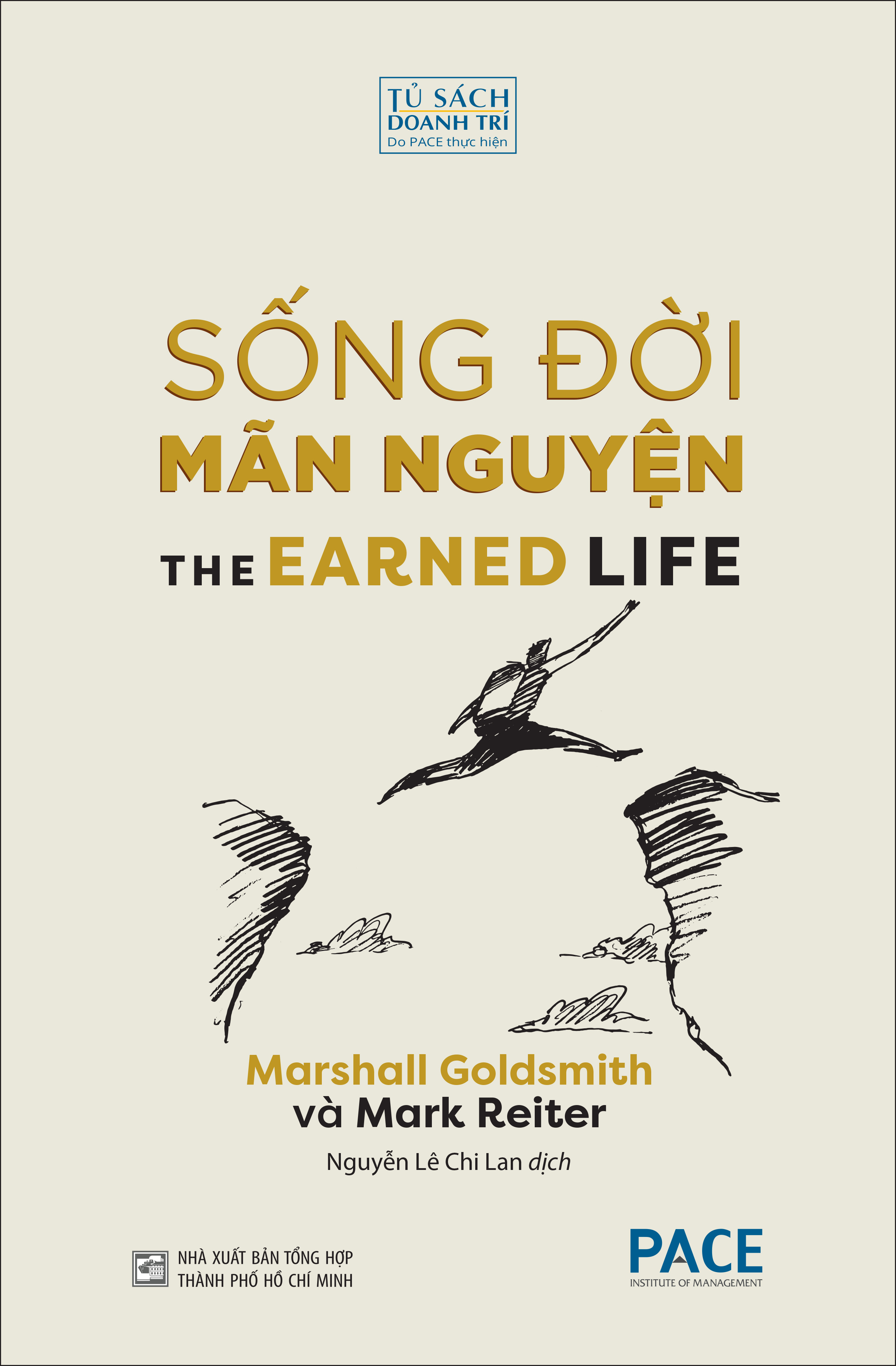 Sách PACE Books - Sống Đời Mãn Nguyện (The Earned Life : Lose Regret, Choose Fulfillment) - Marshall Goldsmith And Mark Reiter