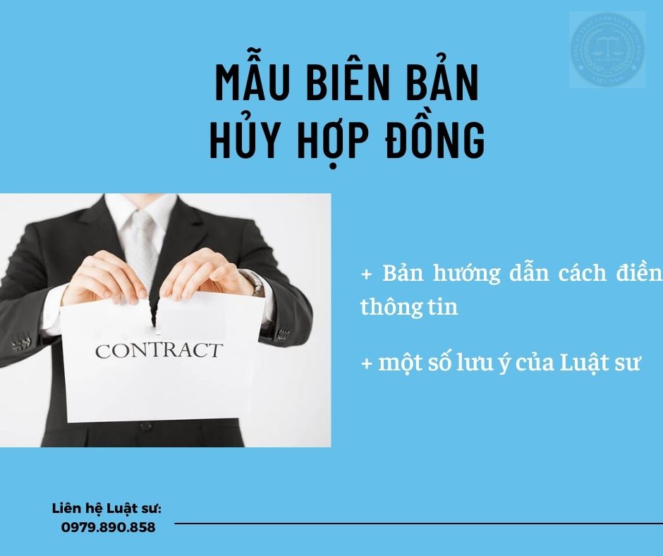 Mẫu biên bản hủy hợp đồng đúng quy định pháp luật + bản hướng dẫn chi tiết của Luật sư