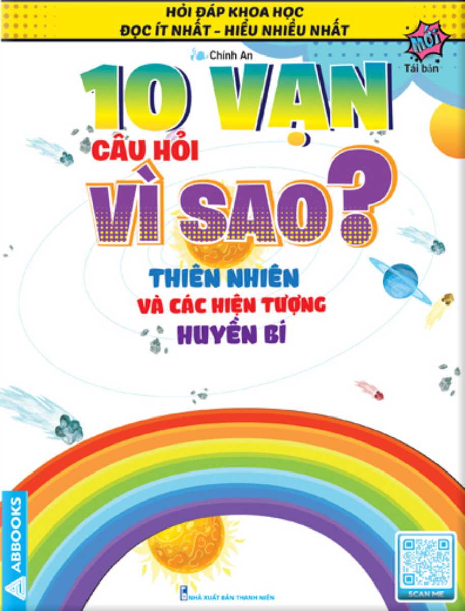 10 Vạn Câu Hỏi Vì Sao? - Thiên Nhiên Và Các Hiện Tượng Huyền Bí (Tái Bản) _ABB