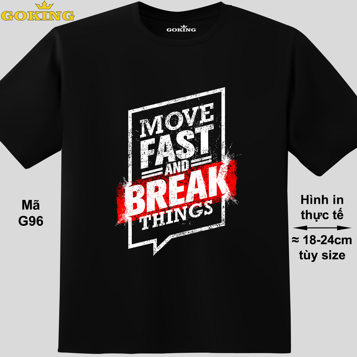 Move fast and break things, mã G96. Áo thun nữ nam in siêu đẹp. Áo phông thoát nhiệt Goking hàng hiệu cao cấp