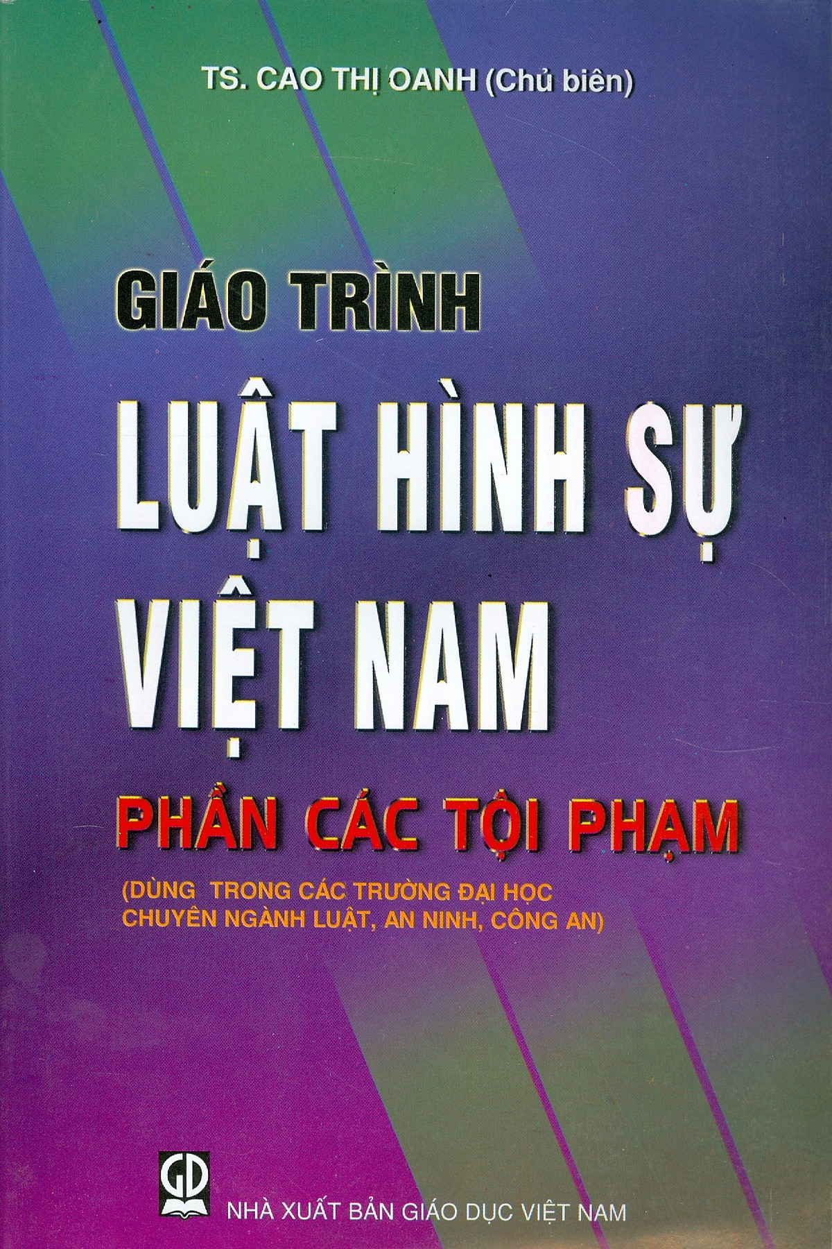 Giáo trình Luật Hình sự Việt Nam - Phần các tội phạm (Dùng trong các trường Đại học chuyên ngành Luật, An Ninh, Công an)