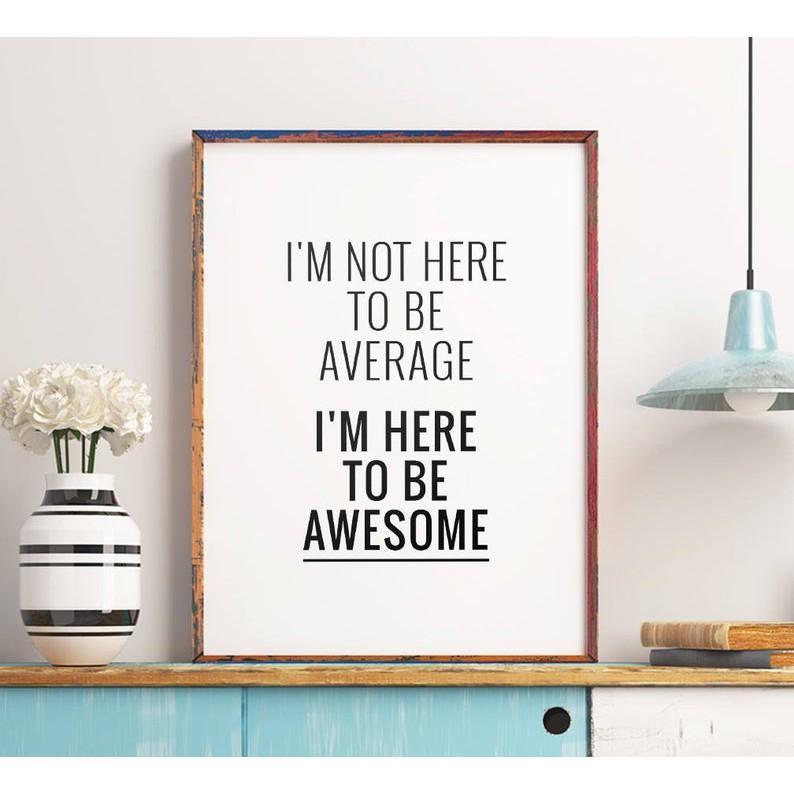 Tranh treo tường | - Typography-I'm not here to be average Im here to be awesome 103 , tranh canvas giá rẻ