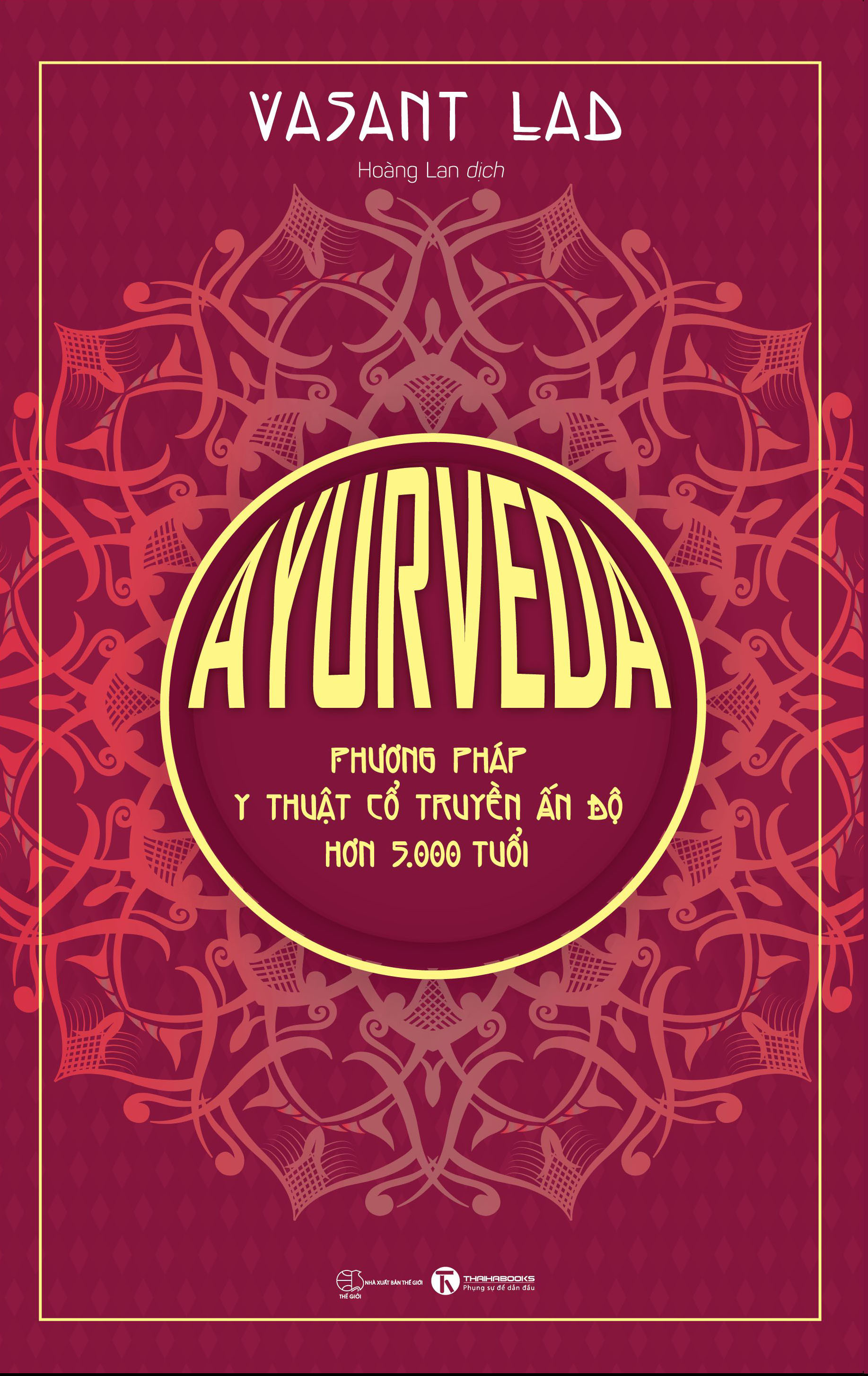 Ayurveda - Phương Pháp Y Thuật Cổ Truyền Ấn Độ Hơn 5000 Tuổi - Vasant Lad - Hoàng Lan - (bìa mềm)