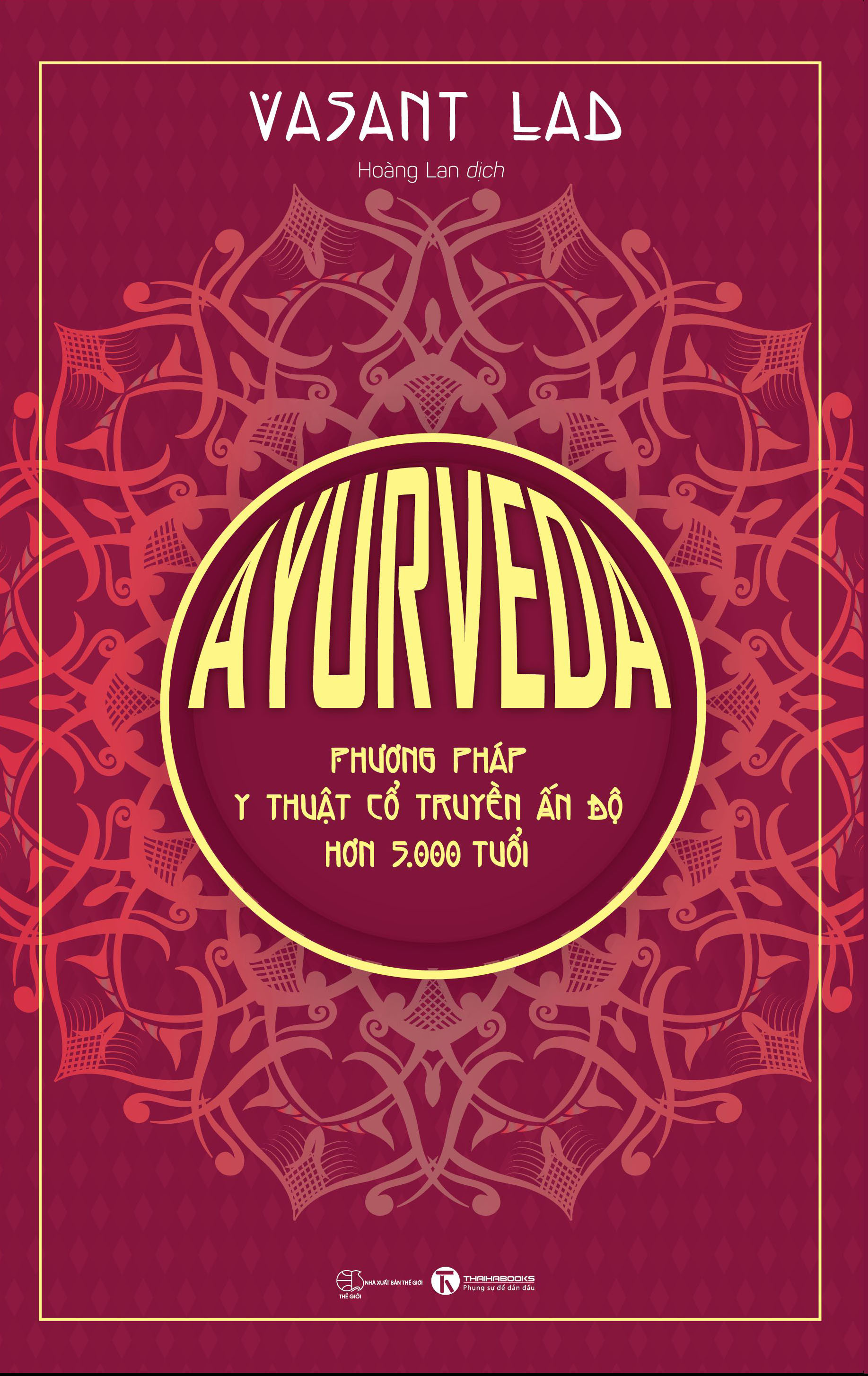 Ayurveda - Phương Pháp Y Thuật Cổ Truyền Ấn Độ Hơn 5000 Tuổi - Vasant Lad - Hoàng Lan -