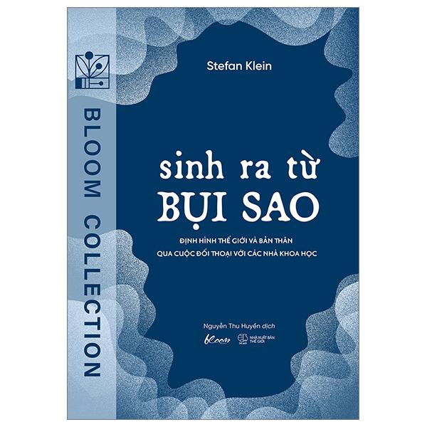 Hình ảnh Sinh Ra Từ Bụi Sao - Định Hình Thế Giới Và Bản Thân Qua Cuộc Đối Thoại Với Các Nhà Khoa Học