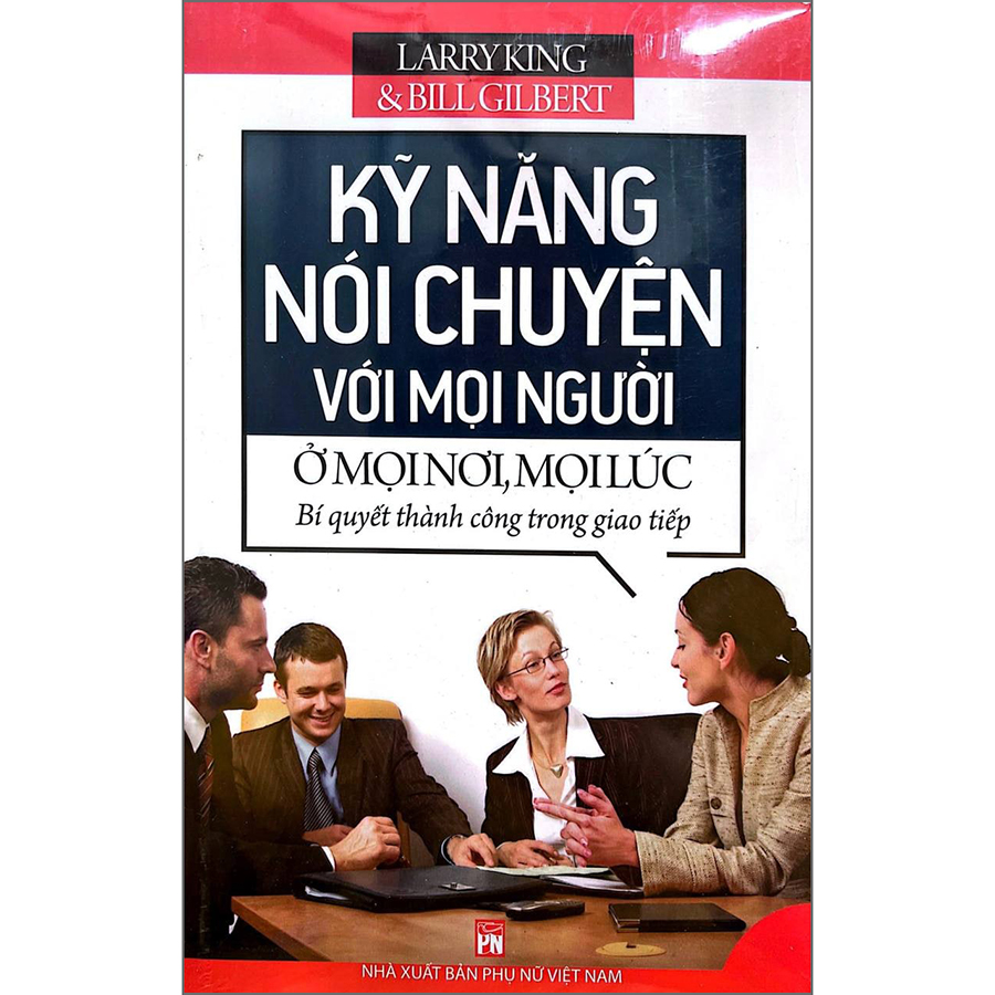 Kỹ Năng Nói Chuyện Với Mọi Người Ở Mọi Nơi, Mọi Lúc