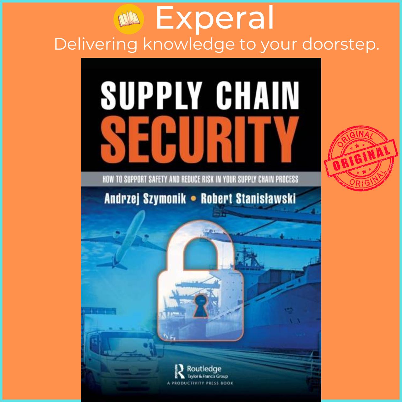 Sách - Supply Chain Security - How to Support Safety and Reduce Risk In Y by Robert Stanislawski (UK edition, paperback)