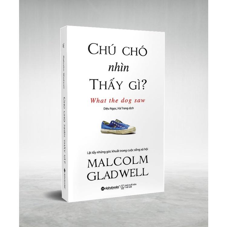 Sách Malcolm Gladwell - Combo 5 cuốn sách về khoa học xã hội bạn nhất định phải đọc - Alphabooks - BẢN QUYỀN - Chú chó nhìn thấy gì