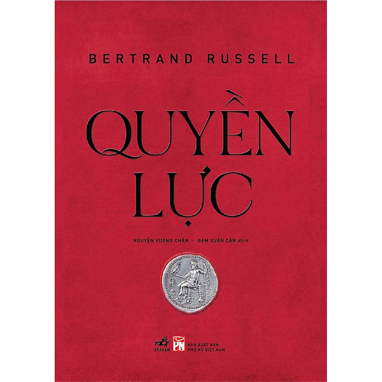 QUYỀN LỰC - Bertrand Russell - Nguyễn Vương Chấn , Đàm Xuân Cận dịch